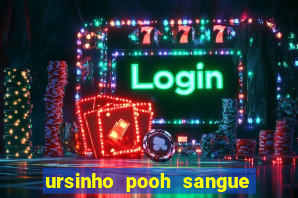 ursinho pooh sangue e mel 2 assistir online dublado